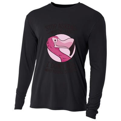 Stop Asking Why I'm Crazy I Don't Ask Why You're Stupid Cooling Performance Long Sleeve Crew