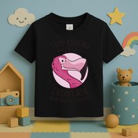 Stop Asking Why I'm Crazy I Don't Ask Why You're Stupid Toddler T-Shirt