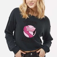 Stop Asking Why I'm Crazy I Don't Ask Why You're Stupid Cropped Pullover Crew