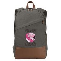 Stop Asking Why I'm Crazy I Don't Ask Why You're Stupid Cotton Canvas Backpack