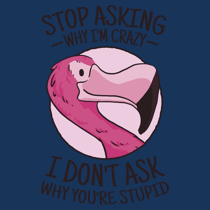 Stop Asking Why I'm Crazy I Don't Ask Why You're Stupid Infant Baby Jersey Bodysuit