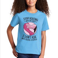 Stop Asking Why I'm Crazy I Don't Ask Why You're Stupid Kids T-Shirt