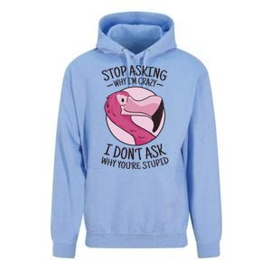 Stop Asking Why I'm Crazy I Don't Ask Why You're Stupid Unisex Surf Hoodie