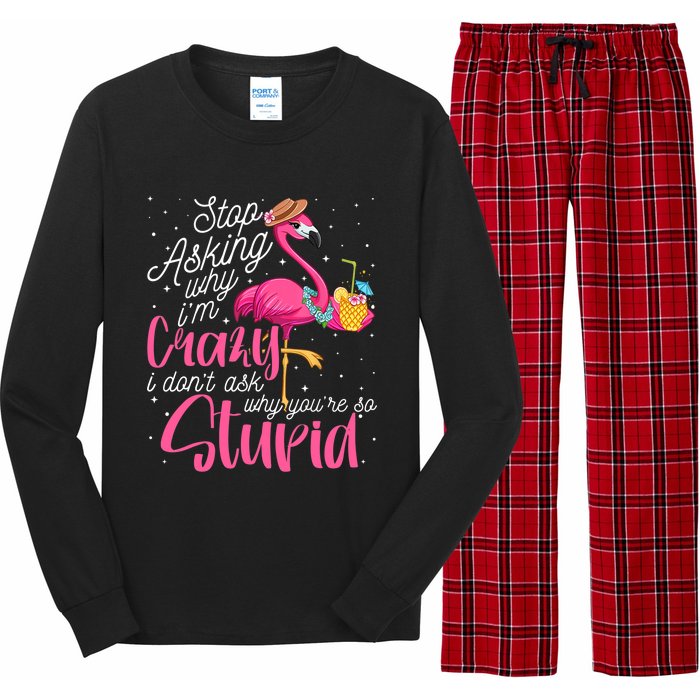 Stop Asking Why I'm Crazy Flamingo Stupid Pink Funny Wo Long Sleeve Pajama Set