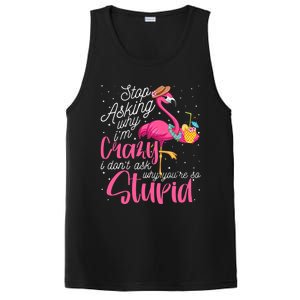 Stop Asking Why I'm Crazy Flamingo Stupid Pink Funny Wo PosiCharge Competitor Tank