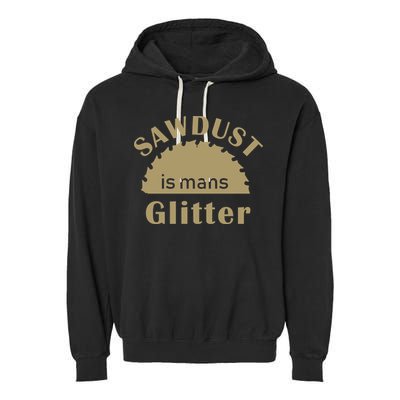 Sawdust Is Man Glitter Garment-Dyed Fleece Hoodie