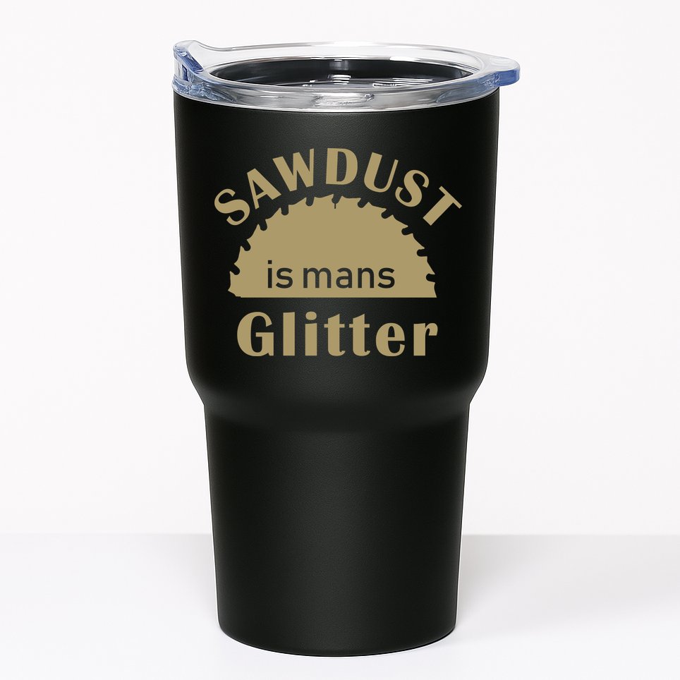 Sawdust Is Man Glitter Tumbler