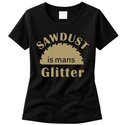 Sawdust Is Man Glitter Womens T-Shirt