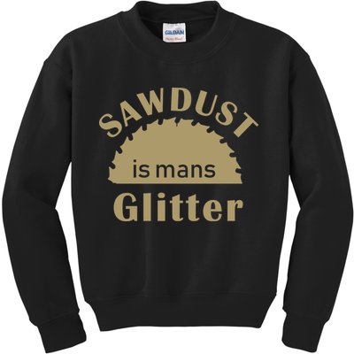 Sawdust Is Man Glitter Kids Sweatshirt