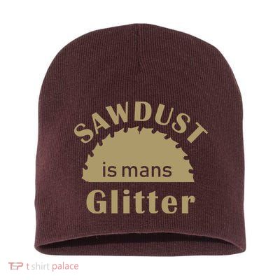 Sawdust Is Man Glitter Short Acrylic Beanie