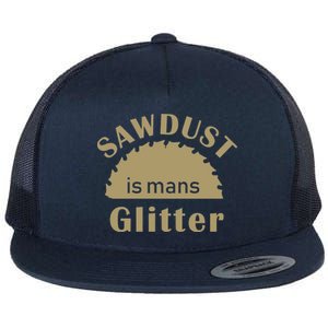 Sawdust Is Man Glitter Flat Bill Trucker Hat