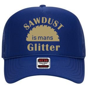 Sawdust Is Man Glitter High Crown Mesh Back Trucker Hat