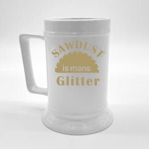 Sawdust Is Man Glitter Beer Stein