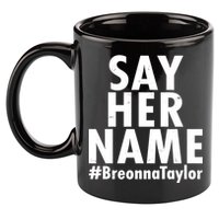 Say Her Name #Breonna Taylor BLM 11oz C Handle Ceramic Mug
