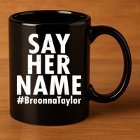 Say Her Name #Breonna Taylor BLM 11oz C Handle Ceramic Mug