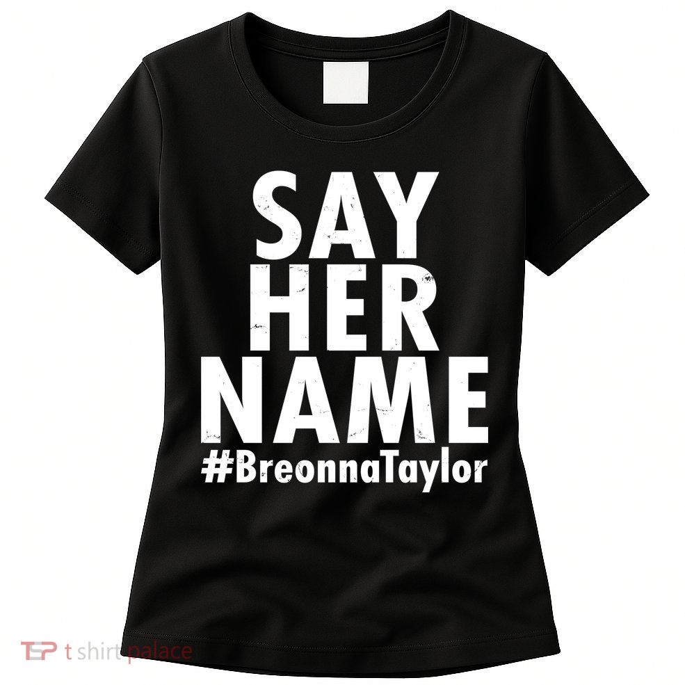 Say Her Name #Breonna Taylor BLM Womens T-Shirt