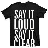 Say It Loud - Say It Clear - Resist T-Shirt