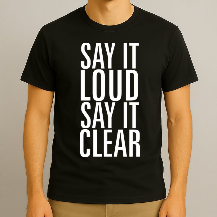 Say It Loud - Say It Clear - Resist T-Shirt