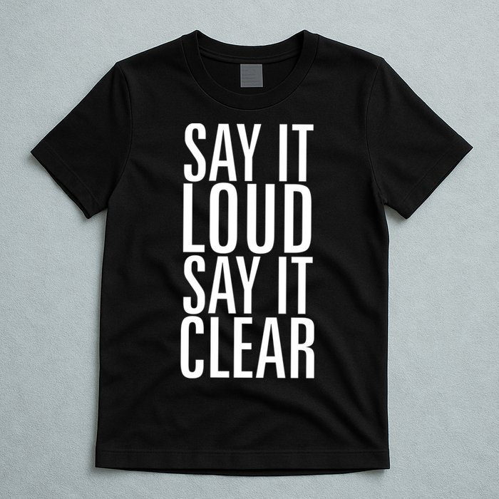 Say It Loud - Say It Clear - Resist T-Shirt