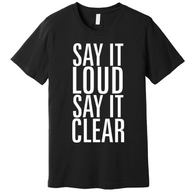 Say It Loud - Say It Clear - Resist Premium T-Shirt