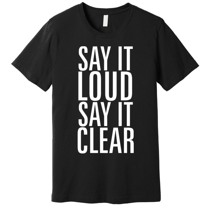 Say It Loud - Say It Clear - Resist Premium T-Shirt