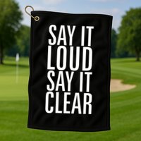 Say It Loud - Say It Clear - Resist Golf Towel