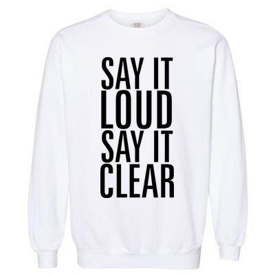 Say It Loud - Say It Clear - Resist Garment-Dyed Sweatshirt