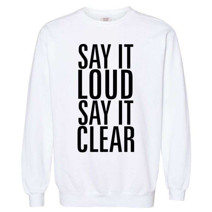 Say It Loud - Say It Clear - Resist Garment-Dyed Sweatshirt
