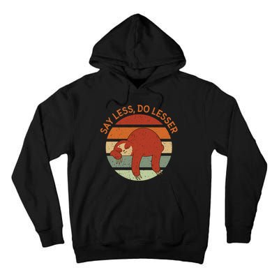 Say Less Do Lesser Sloth Retro Tall Hoodie