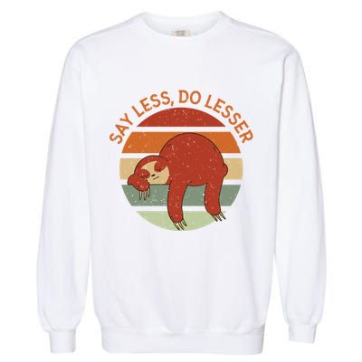 Say Less Do Lesser Sloth Retro Garment-Dyed Sweatshirt