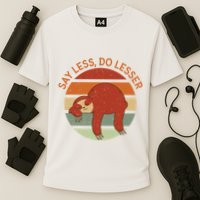 Say Less Do Lesser Sloth Retro Performance Shirt