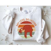 Say Less Do Lesser Sloth Retro Sweatshirt
