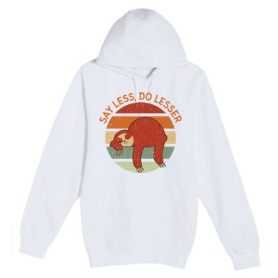 Say Less Do Lesser Sloth Retro Premium Pullover Hoodie