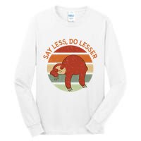 Say Less Do Lesser Sloth Retro Tall Long Sleeve T-Shirt
