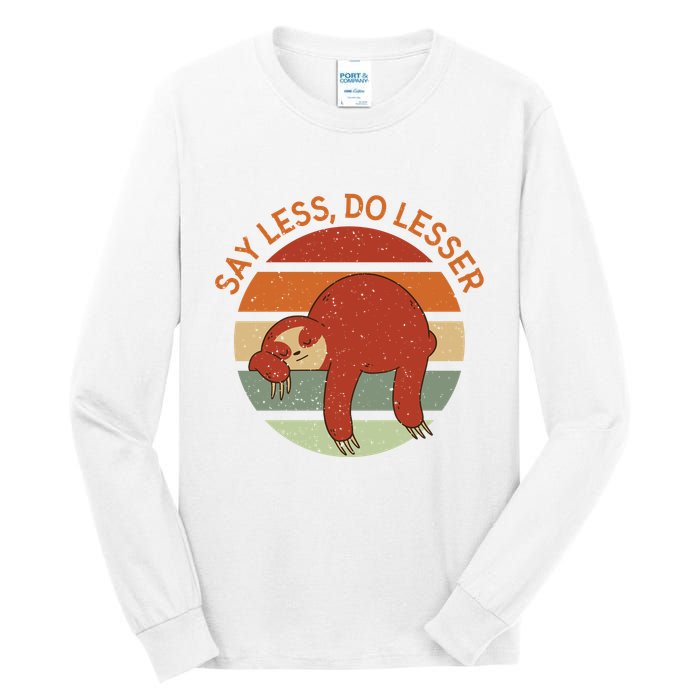 Say Less Do Lesser Sloth Retro Tall Long Sleeve T-Shirt