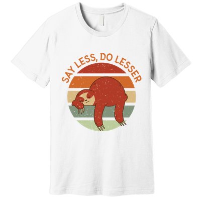 Say Less Do Lesser Sloth Retro Premium T-Shirt