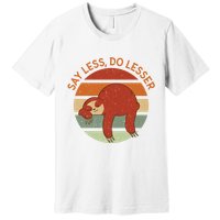 Say Less Do Lesser Sloth Retro Premium T-Shirt