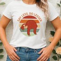 Say Less Do Lesser Sloth Retro Womens T-Shirt