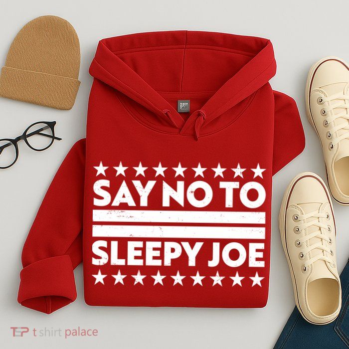 Say No To Sleepy Joe Pro-Trump Hoodie