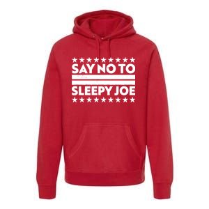 Say No To Sleepy Joe Pro-Trump Premium Hoodie