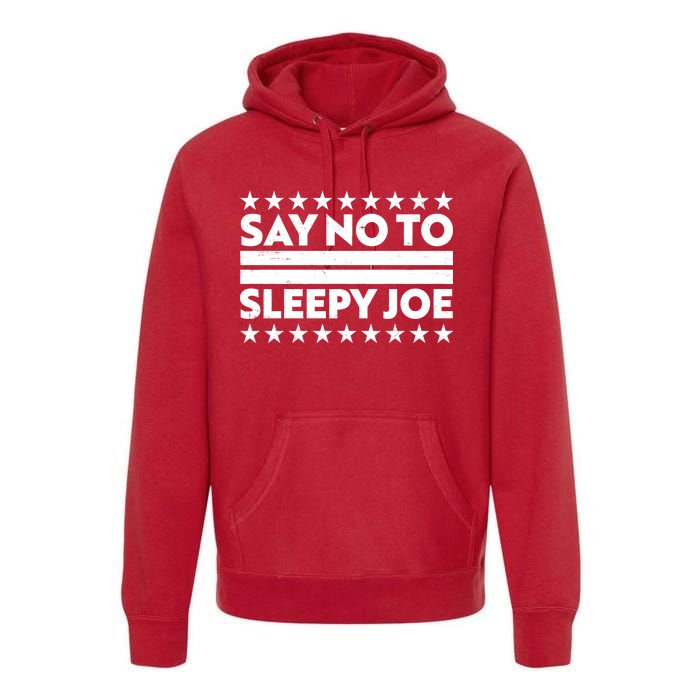 Say No To Sleepy Joe Pro-Trump Premium Hoodie