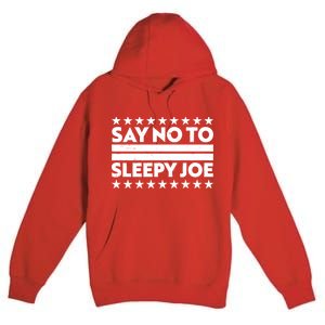 Say No To Sleepy Joe Pro-Trump Premium Pullover Hoodie