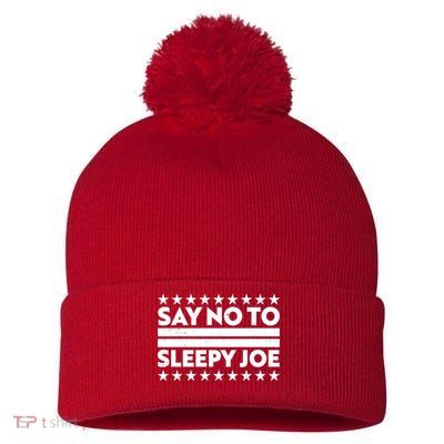 Say No To Sleepy Joe Pro-Trump Pom Pom 12in Knit Beanie