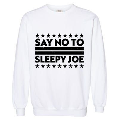 Say No To Sleepy Joe Pro-Trump Garment-Dyed Sweatshirt