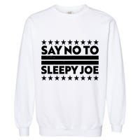 Say No To Sleepy Joe Pro-Trump Garment-Dyed Sweatshirt