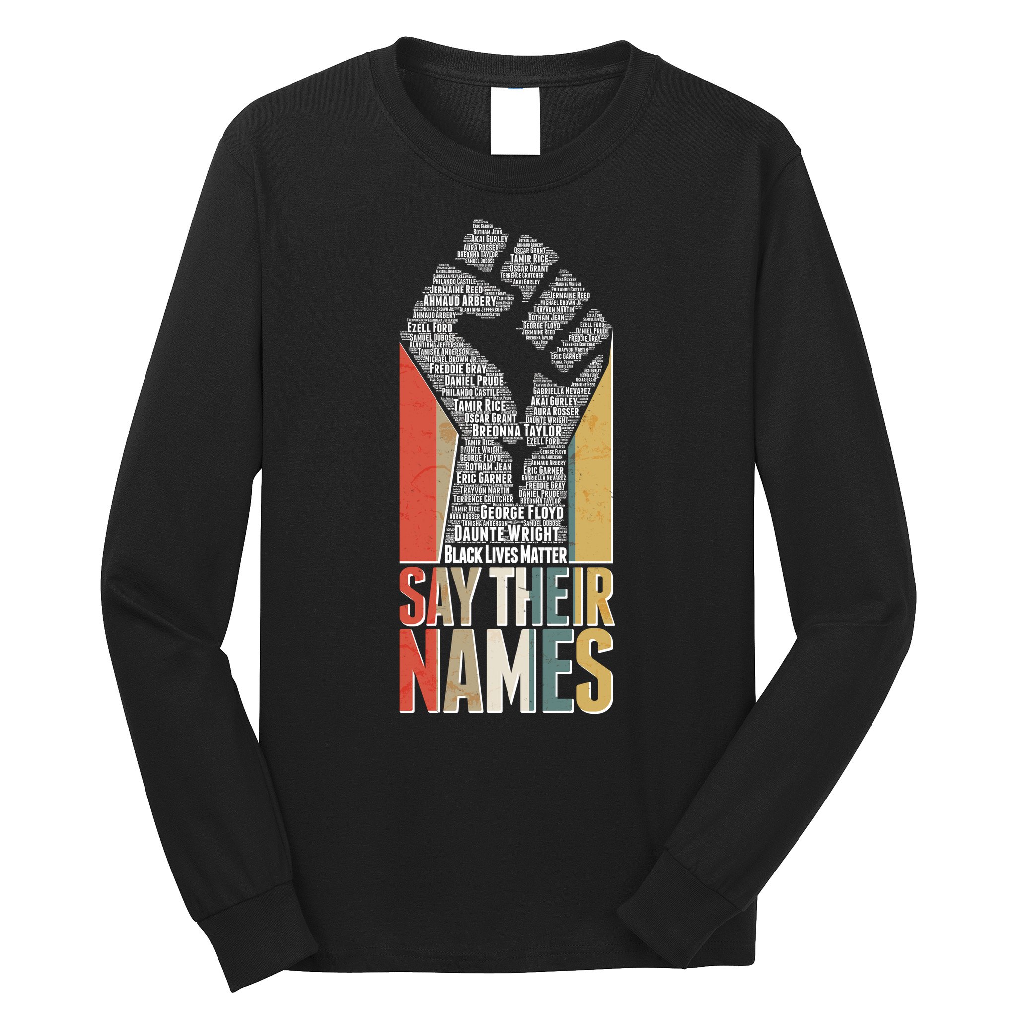 Say Their Names Black Lives Matter Remembering Victim Names Long Sleeve Shirt