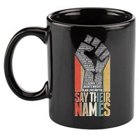 Say Their Names Black Lives Matter Remembering Victim Names 11oz C Handle Ceramic Mug