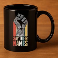 Say Their Names Black Lives Matter Remembering Victim Names 11oz C Handle Ceramic Mug