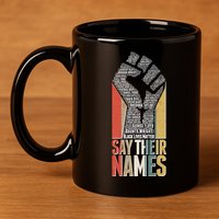 Say Their Names Black Lives Matter Remembering Victim Names 11oz C Handle Ceramic Mug