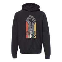 Say Their Names Black Lives Matter Remembering Victim Names Premium Hoodie